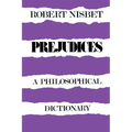 Prejudices: A Philosophical Dictionary a Philosophical Dictionary