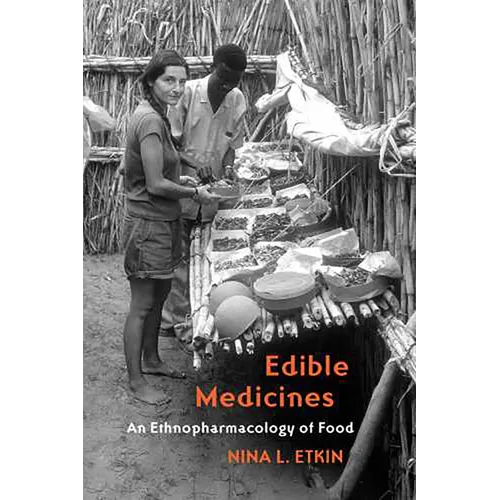 Edible Medicines: An Ethnopharmacology of Food - Paperback