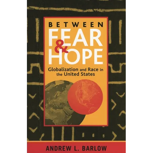 Between Fear and Hope: Globalization and Race in the United States - Paperback