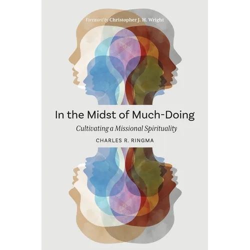 In the Midst of Much-Doing: Cultivating a Missional Spirituality - Paperback