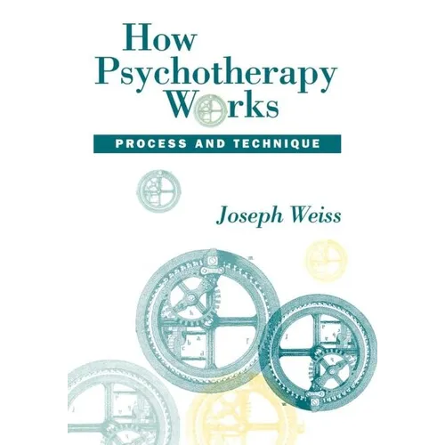 How Psychotherapy Works: Process and Technique
