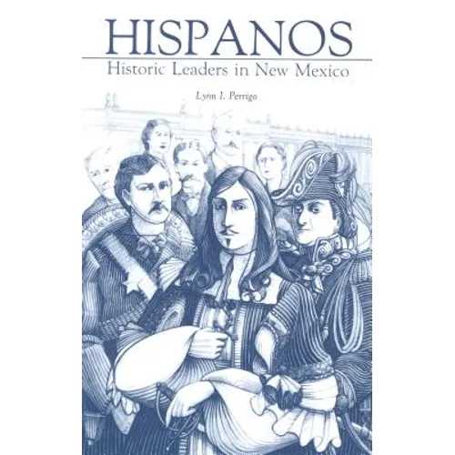 Hispanos: Historic Leaders in New Mexico - Paperback