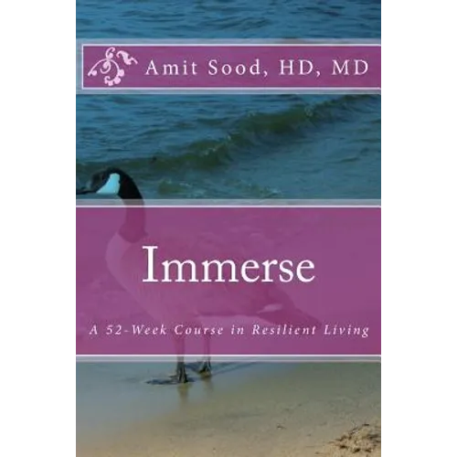 Immerse: A 52-Week Course in Resilient Living: A Commitment to Live With Intentionality, Deeper Presence, Contentment, and Kindness. - Paperback