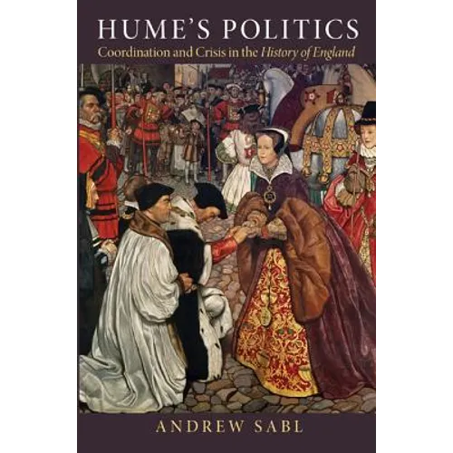 Hume's Politics: Coordination and Crisis in the History of England