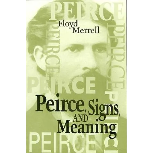 Peirce, Signs, and Meaning - Paperback