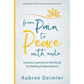 From Pain to Peace With Endo: Lessons Learned on the Road to Healing Endometriosis