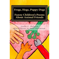 Frogs, Hogs, Puppy Dogs: Funny Children's Poems About Animal Friends