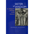 Sister of Wisdom: St. Hildegard's Theology of the Feminine