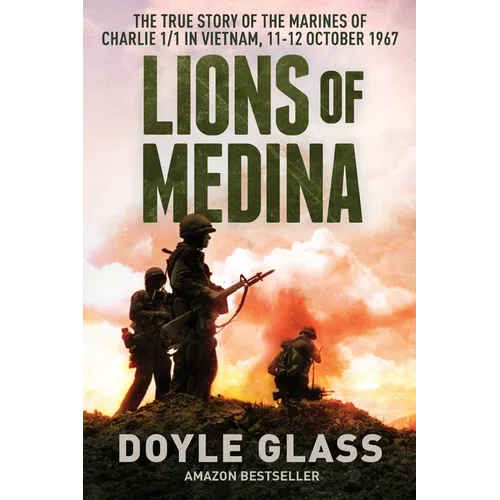 Lions of Medina: The True Story of the Marines of Charlie 1/1 in Vietnam, 11-12 October 1967 - Paperback