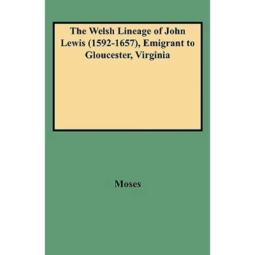 Welsh Lineage of John Lewis (1592-1657), Emigrant to Gloucester, Virginia - Paperback