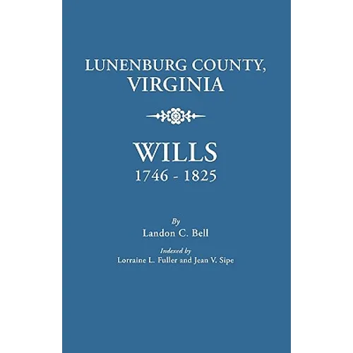 Lunenburg County, Virginia, Wills, 1746-1825 - Paperback