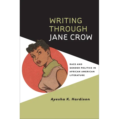 Writing Through Jane Crow: Race and Gender Politics in African American Literature - Paperback