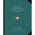 Apostolic Christianity: History Of The Christian Church V2