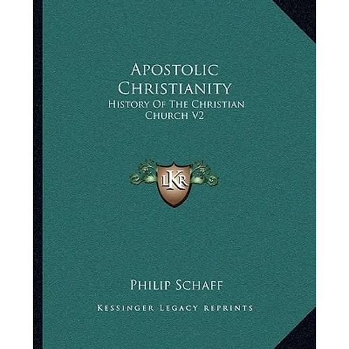 Apostolic Christianity: History Of The Christian Church V2 - Paperback