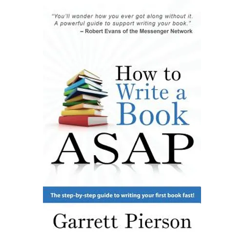How To Write A Book ASAP: The Step-by-Step Guide to Writing Your First Book Fast!