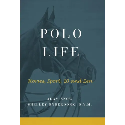 Polo Life: Horses, Sport, 10 and Zen - Hardcover