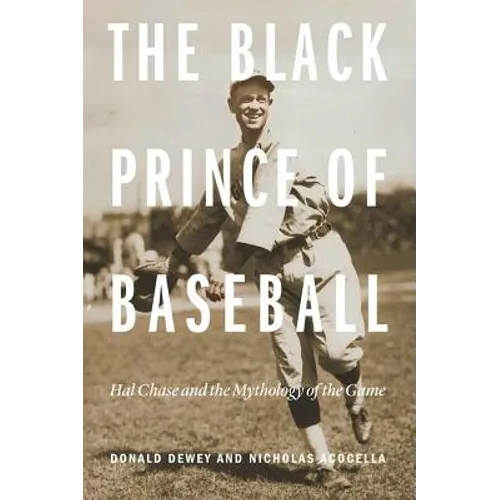 The Black Prince of Baseball: Hal Chase and the Mythology of the Game - Paperback