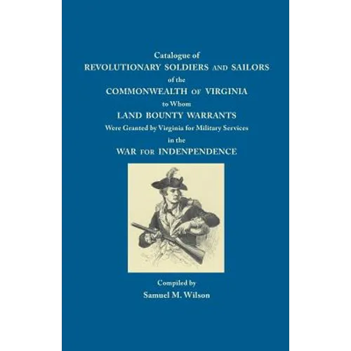 Catalogue of Revolutionary Soldiers and Sailors of the Commonwealth of Virginia: To Whom Land Bounty Warrants Were Granted... - Paperback