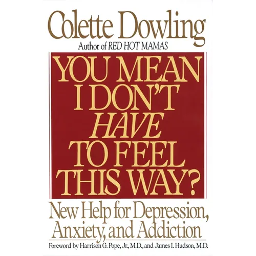 You Mean I Don't Have to Feel This Way?: New Help for Depression, Anxiety, and Addiction - Paperback