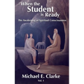 When The Student Is Ready: The Awakening of Spiritual Consciousness