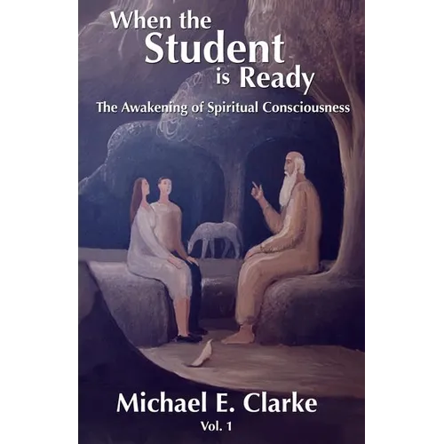 When The Student Is Ready: The Awakening of Spiritual Consciousness