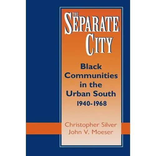 The Separate City: Black Communities in the Urban South, 1940-1968 - Paperback