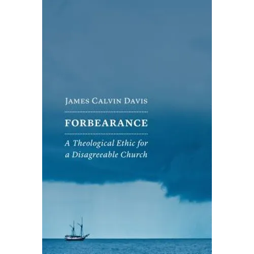 Forbearance: A Theological Ethic for a Disagreeable Church - Paperback