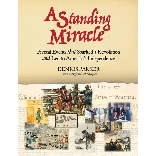 A Standing Miracle: Pivotal Events that Sparked a Revolution and Led to America's Independence - Paperback