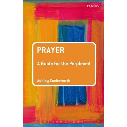 Prayer: A Guide for the Perplexed - Paperback
