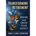 Transforming Retirement: Rewire and Grow Your Legacy