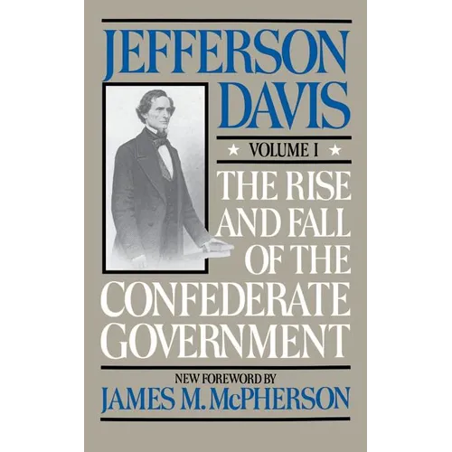 The Rise and Fall of the Confederate Government: Volume 1 - Paperback