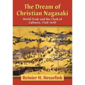 The Dream of Christian Nagasaki: World Trade and the Clash of Cultures, 1560-1640