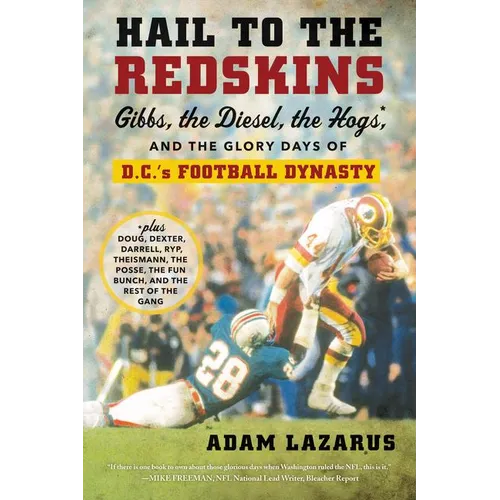 Hail to the Redskins: Gibbs, the Diesel, the Hogs, and the Glory Days of D.C.'s Football Dynasty - Paperback