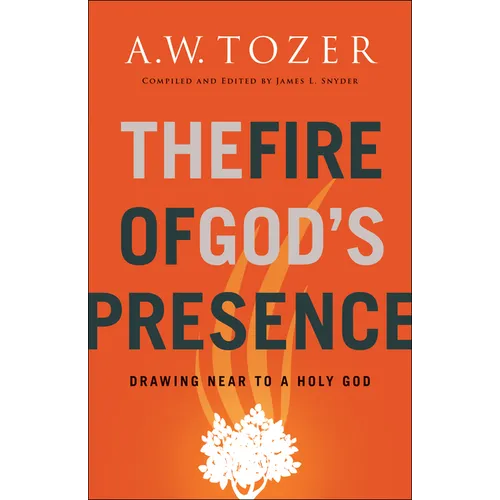 The Fire of God's Presence: Drawing Near to a Holy God - Paperback