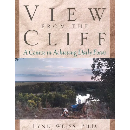 View from the Cliff: A Course in Achieving Daily Focus - Paperback