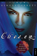 Chosen: The Lost Diaries of Queen Esther (480-465 BC) by Ginger Garrett- Paperback