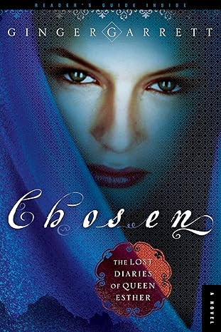Chosen: The Lost Diaries of Queen Esther (480-465 BC) by Ginger Garrett- Paperback