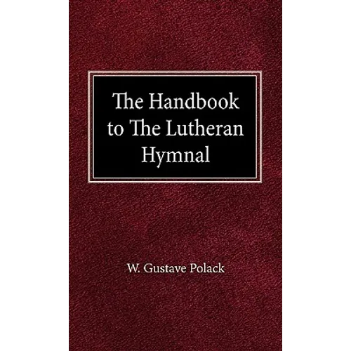 The Handbook of the Lutheran Hymnal - Hardcover