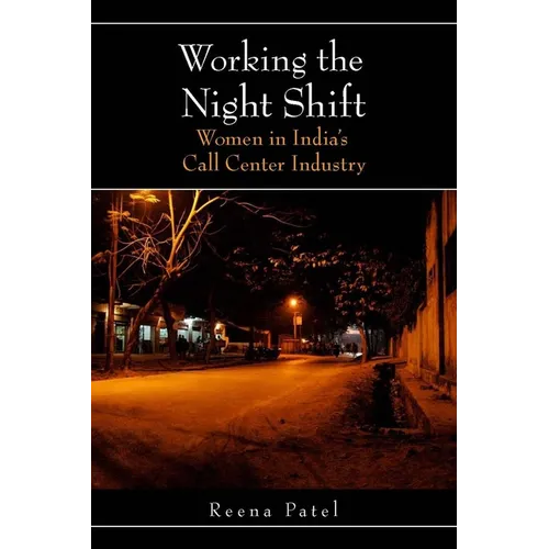 Working the Night Shift: Women in Indiaas Call Center Industry - Paperback