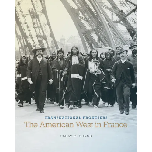 Transnational Frontiers: The American West in France Volume 29 - Hardcover