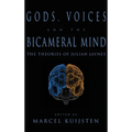 Gods, Voices, and the Bicameral Mind: The Theories of Julian Jaynes
