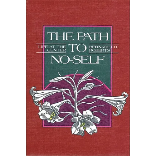 The Path to No-Self: Life at the Center - Paperback