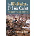 The Rifle Musket in Civil War Combat: Reality and Myth