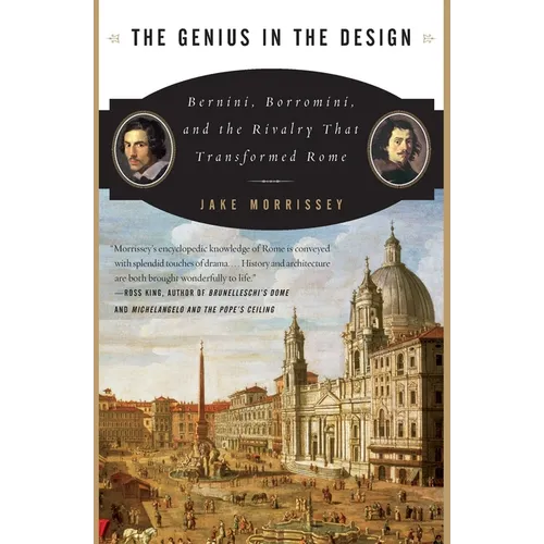 The Genius in the Design: Bernini, Borromini, and the Rivalry That Transformed Rome - Paperback