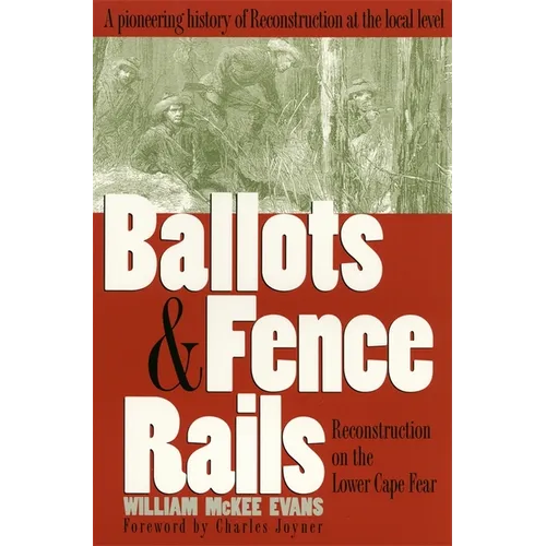 Ballots and Fence Rails: Reconstruction on the Lower Cape Fear - Paperback