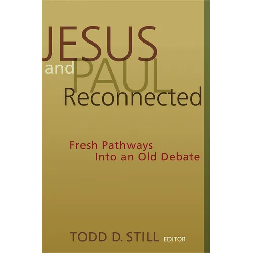 Jesus and Paul Reconnected: Fresh Pathways into an Old Debate - Paperback
