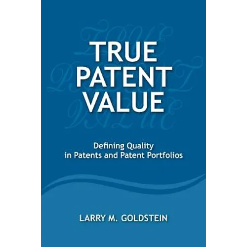 True Patent Value: Defining Quality in Patents and Patent Portfolios