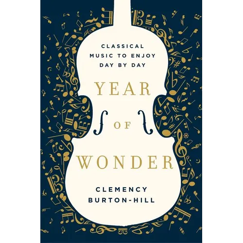 Year of Wonder: Classical Music to Enjoy Day by Day - Hardcover