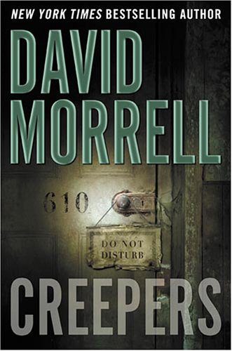 Creepers a Novel by David Morrell-Hardcover – 2005. Signed Copy