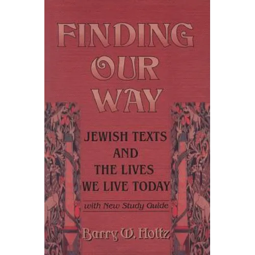 Finding Our Way: Jewish Texts and the Lives We Lead Today - Paperback